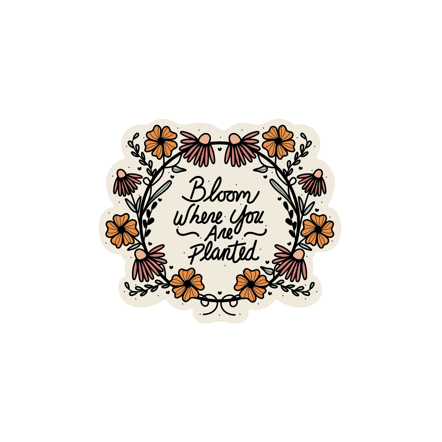 Bloom Where You Are Planted - Vinyl Sticker